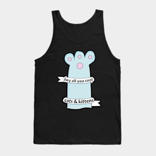 hey All You Cool Cats And Kittens Tank Top